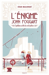 L'Enigme John Foggart - expédition au-delà du cercle polaire - Cesar Mallorqui