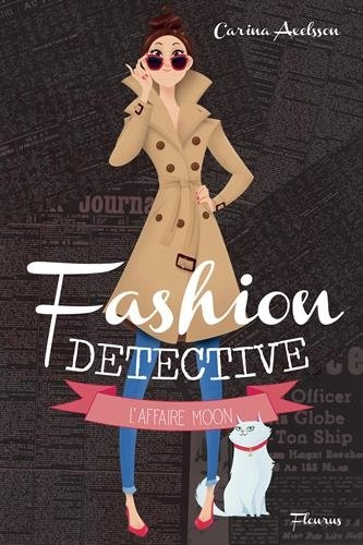 Fashion Detective L’affaire Moon (T.1), Carina Axelsson